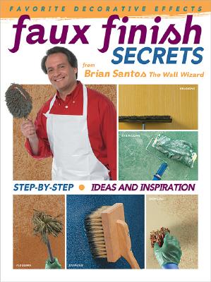 Faux Finish Secrets: From Brian Santos the Wall Wizard