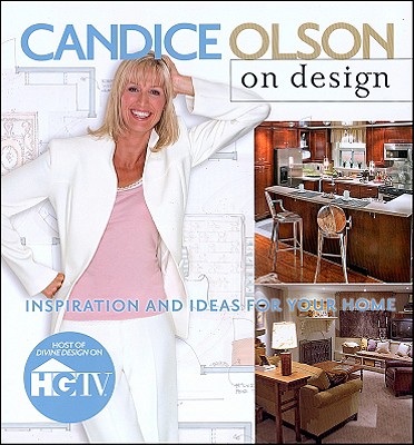 Candice Olson on Design: Inspiration and Ideas for Your Home
