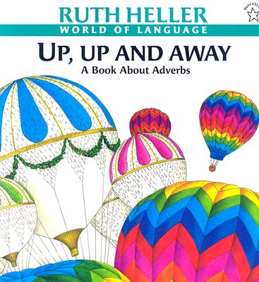 Up, Up and Away: A Book about Adverbs (World of Language)
