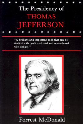 The Presidency of Thomas Jefferson (American Presidency Series) [Paperback] Forrest McDonald