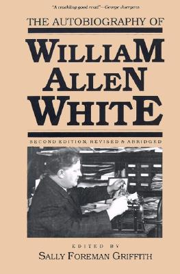 Image for The Autobiography of William Allen White: Second Edition, Revised and Abridged