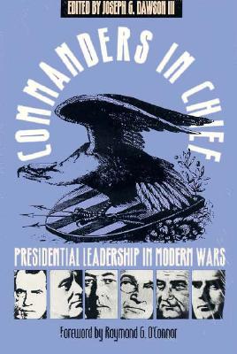 Image for Commanders in Chief: Presidential Leadership in Modern Wars (Modern War Studies)