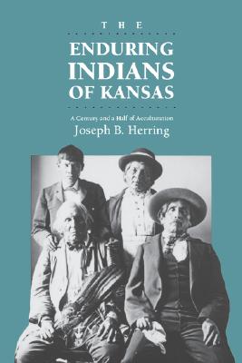 Image for The Enduring Indians of Kansas: A Century and a Half of Acculturation