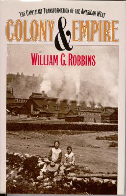 Colony and Empire: The Capitalist Transformation of the American West