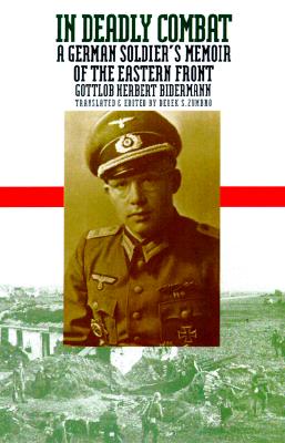 In Deadly Combat: A German Soldier's Memoir of the Eastern Front ...