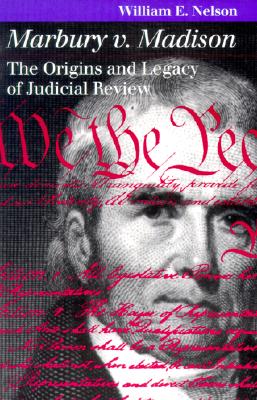 Marbury V. Madison: The Origins and Legacy of Judicial Review