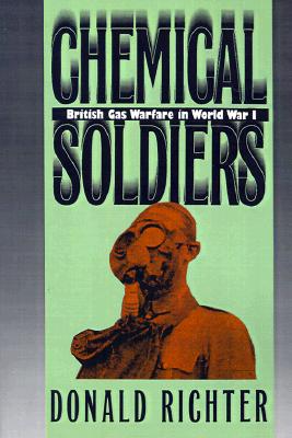 Chemical Soldiers: British Gas Warfare in World War I (Modern War Studies)