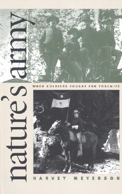 Nature's Army: When Soldiers Fought for Yosemite (Development of Western Resources)