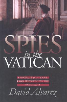 Spies in the Vatican: Espionage and Intrigue from Napoleon to the Holocaust (Modern War Studies)