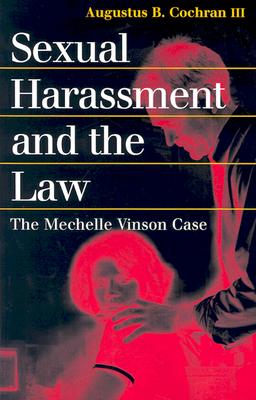 Image for Sexual Harassment and the Law: The Mechelle Vinson Case (Landmark Law Cases and American Society) Sexual Harassment and the Law: The Mechelle Vinson Case (Landmark Law Cases and American Society)