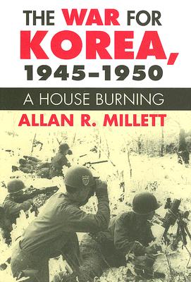 War for Korea, 1945-1950: A House Burning.