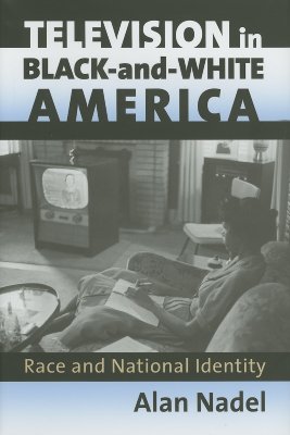 Television in Black-and-White America: Race and National Identity (Culture America)