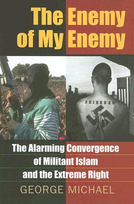The Enemy of My Enemy: The Alarming Convergence of Militant Islam and the Extreme Right