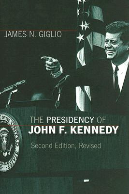 The Presidency of John F. Kennedy (American Presidency Series)