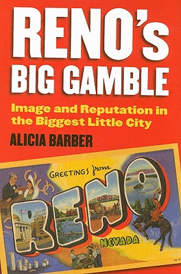 Reno's Big Gamble: Image and Reputation in the Biggest Little City