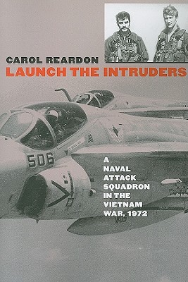 Launch the Intruders: A Naval Attack Squadron in the Vietnam War, 1972 (Modern War Studies)