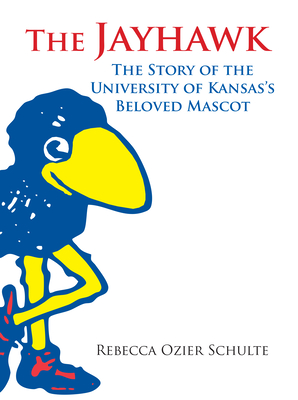 The Jayhawk: The Story of the University of Kansas's Beloved Mascot