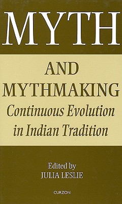 Myth and Mythmaking: Continuous Evolution in Indian Tradition (Collected Papers on South Asia, 12)