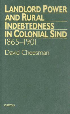 Landlord Power and Rural Indebtedness in Colonial Sind (London Studies on South Asia, 11) Image for Landlord Power and Rural Indebtedness in Colonial Sind (London Studies on South Asia, 11)