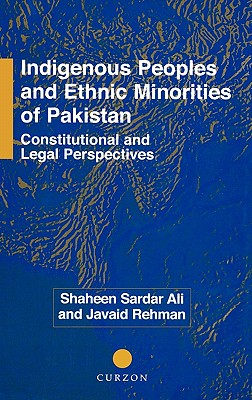 Indigenous Peoples and Ethnic Minorities of Pakistan: Constitutional and Legal Perspectives (Nias Monographs, 84)