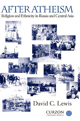 After Atheism: Religion and Ethnicity in Russia and Central Asia