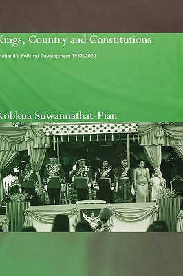 Kings, Country and Constitutions: Thailand's Political Development 1932-2000 Image for Kings, Country and Constitutions: Thailand's Political Development 1932-2000