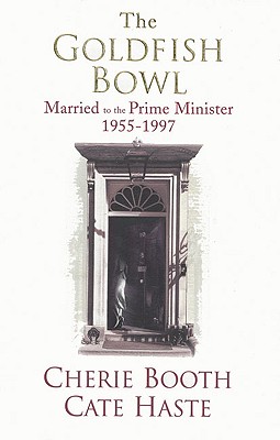The Goldfish Bowl: Married to the Prime Minister 1955-1997