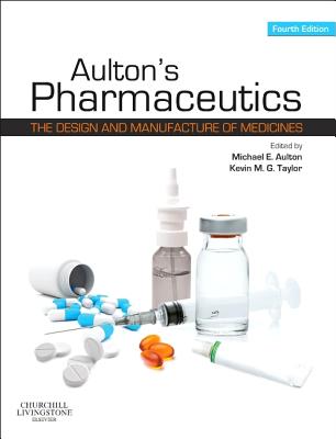 Aulton's Pharmaceutics: The Design and Manufacture of Medicines