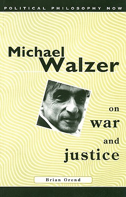 Michael Walzer on War and Justice (Political Philosophy Now)