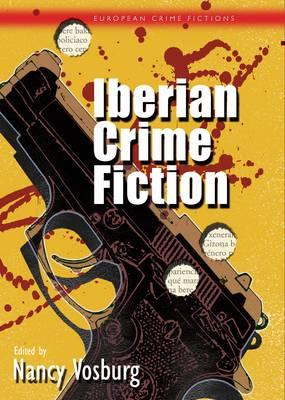 Iberian Crime Fiction (European Crime Fictions)