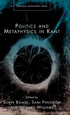 Politics and Metaphysics in Kant (Political Philosophy Now)