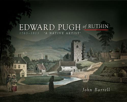 Edward Pugh of Ruthin 1763-1813: A Native Artist (Wales and the French Revolution)