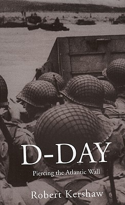 D-Day: Piercing the Atlantic Wall.