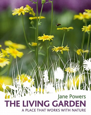 The Living Garden A Place That Works With Nature