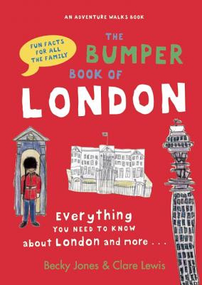 The Bumper Book of London: Everything You Need to Know about London and More
