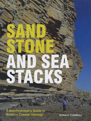 Sandstone and Sea Stacks: A Beachcomber's Guide to Britain's Coastal Geology