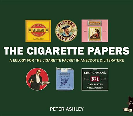 The Cigarette Papers: A Eulogy for the Cigarette Packet in Anecdote and Literature