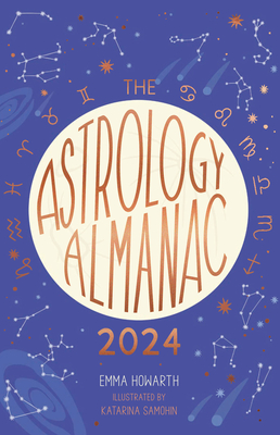 The Astrology Almanac 2024: Your holistic annual guide to the planets and stars