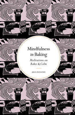 MINDFULNESS IN BAKING MEDITATIONS ON BAKES & CALM