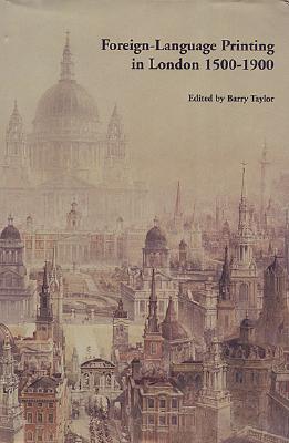 Foreign Language Printing in London, 1500-1900