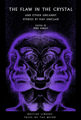 Flaw in the Crystal: And Other Uncanny Stories by May Sinclair