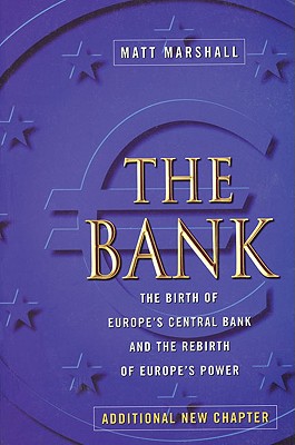 The Bank: The Birth of Europe's Central Bank and the Rebirth of Europe's Power