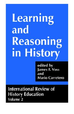 INTERNATIONAL REVIEW OF HISTORY EDUCATION: LEARNING AND REASONING (Woburn Education S.) Volume 2