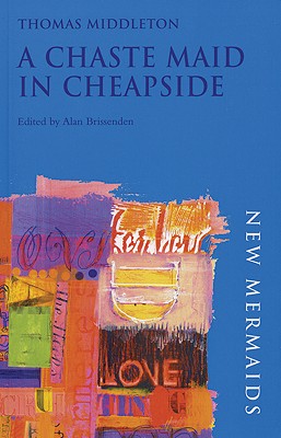 A Chaste Maid in Cheapside (New Mermaids)