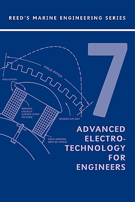 Reeds Vol 7: Advanced Electrotechnology (Reed's Marine Engineering) (v. 7)