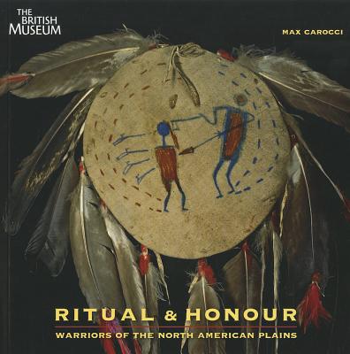 Ritual & Honour: Warriors of the North American Plains