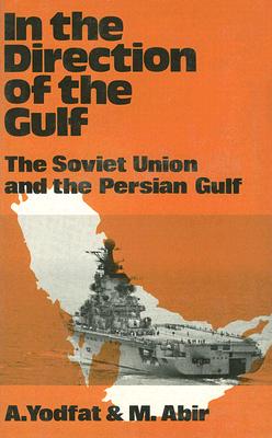 In the Direction of the Persian Gulf: The Soviet Union and the Persian Gulf