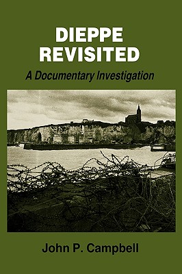 Dieppe Revisited: A Documentary Investigation.