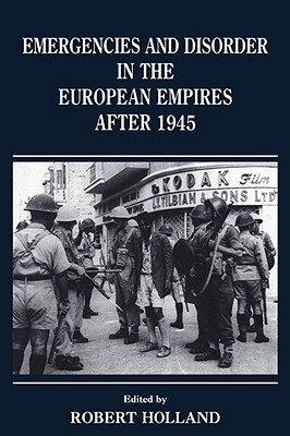 Emergencies and Disorder in the European Empires After 1945