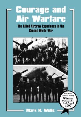 Courage and Air Warfare: Allied Aircrew Experience in The Second World War.